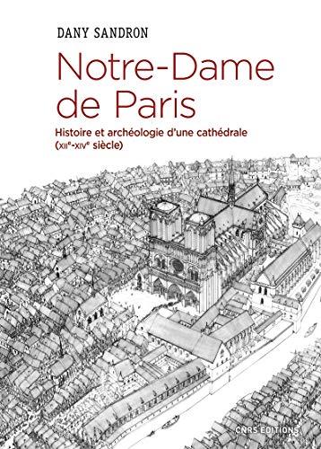 Notre-Dame de Paris : histoire et archéologie d'une cathédrale (XIIe-XIVe siècle)