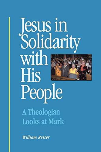 Jesus in Solidarity with His People: A Theologian Looks at Mark