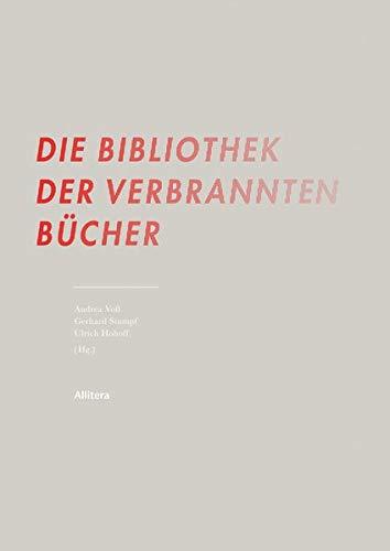 Die Bibliothek der verbrannten Bücher: Die Sammlung von Georg P. Salzmann in der Universitätsbibliothek Augsburg