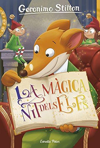 La màgica nit dels elfs (GERONIMO STILTON. ELS GROCS, Band 67)