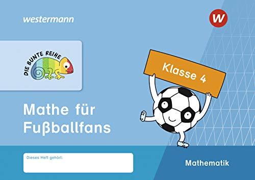 DIE BUNTE REIHE - Mathematik: Mathe für Fußballfans, Klasse 4 (Die Bunte Reihe, 93)