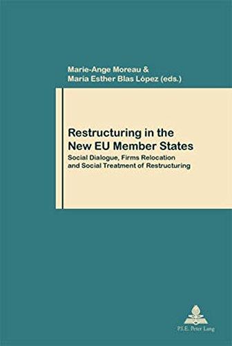 Restructuring in the New EU Member States: Social Dialogue, Firms Relocation and Social Treatment of Restructuring (Travail & Société / Work & Society)