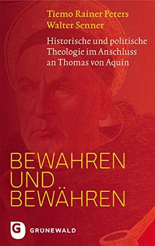 Bewahren und bewähren - Historische und politische Theologie im Anschluss an Thomas von Aquin