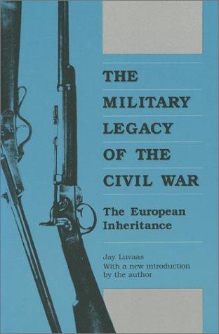 The Military Legacy of the Civil War (Modern War Studies)