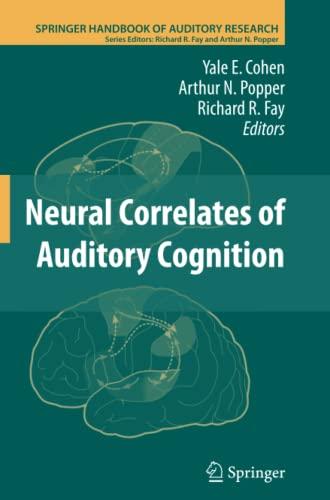 Neural Correlates of Auditory Cognition (Springer Handbook of Auditory Research, Band 45)