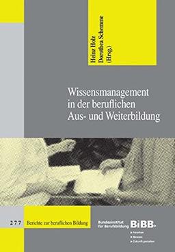 Wissensmanagement in der beruflichen Aus- und Weiterbildung (Berichte zur beruflichen Bildung)