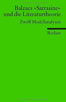 Balzacs "Sarrasine" und die Literaturtheorie: Zwölf Modellanalysen