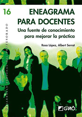 Eneagrama para Docentes: Una fuente de conocimiento para mejorar la práctica (Desarrollo personal del profesorado, Band 16)