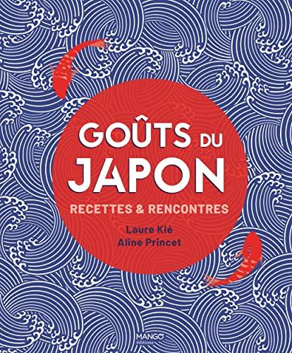 Goûts du Japon : recettes & rencontres