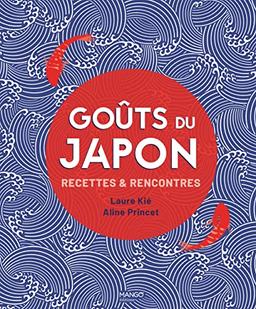 Goûts du Japon : recettes & rencontres