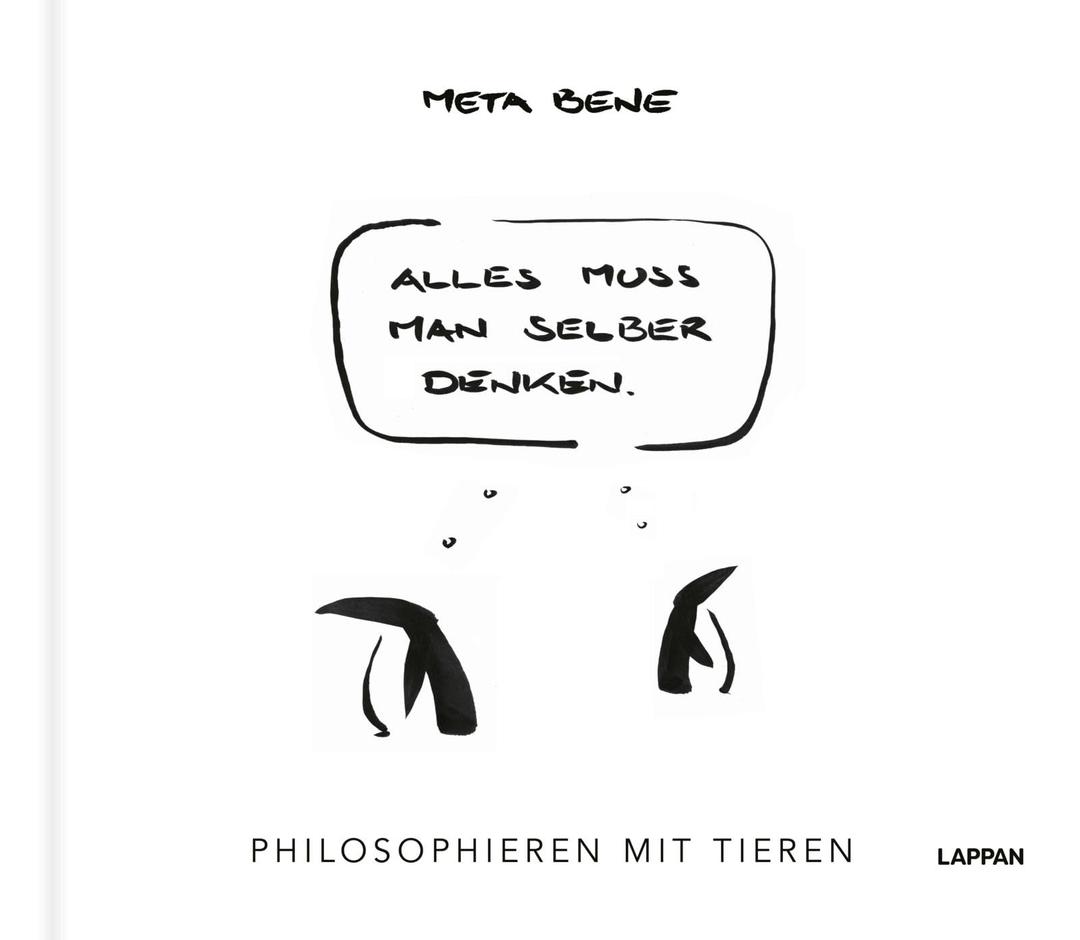 Alles muss man selber denken: Philosophieren mit Tieren | Originelles Geschenkbuch mit feingeistigem Humor und kunstvollen Tuschezeichnungen