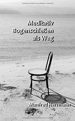 Meditativ Bogenschießen als Weg