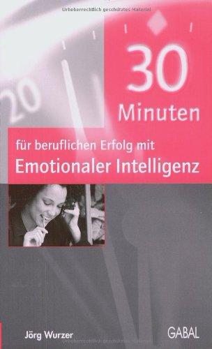 30 Minuten für beruflichen Erfolg mit emotionaler Intelligenz