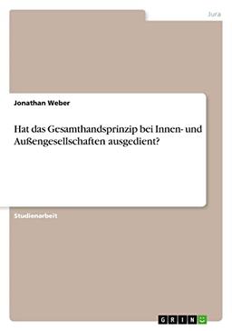 Hat das Gesamthandsprinzip bei Innen- und Außengesellschaften ausgedient?