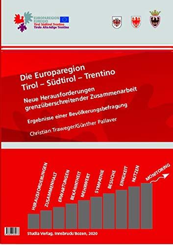 Die Europaregion Tirol - Südtirol - Trentino: Neue Herausforderungen grenzüberschreitender Zusammenarbeit Ergebnisse einer Bevölkerungsbefragung