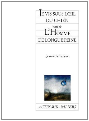 Je vis sous l'oeil du chien. L'homme de longue peine