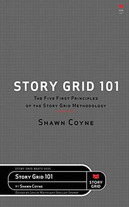 The Story Grid 101: The Five First Principles of the Story Grid Methodology (Beats)