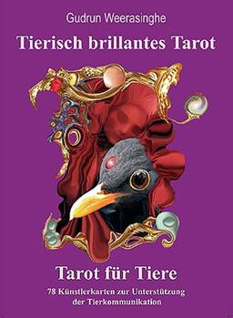 Tierisch brillantes Tarot, Tarot für Tiere, Unterstützung der Tierkommunikation (78 Künstlerkarten im festen Stülpdeckelkarton 10 x 14 cm): 78 Künstlerkarten zur Unterstützung der Tierkommunikation