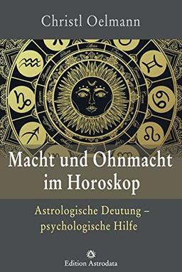 Macht und Ohnmacht im Horoskop: Astrologische Deutung – psychologische Hilfe (Edition Astrodata)