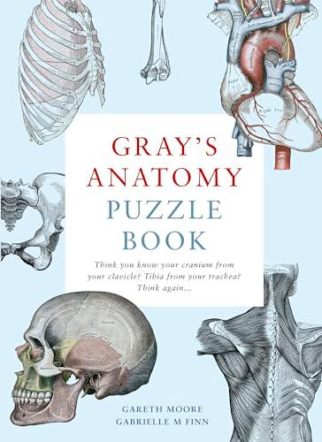 Gray's Anatomy Puzzle Book: Think You Know Your Cranium from Your Clavicle? Tibia from Your Trachea? Think Again ...: 1