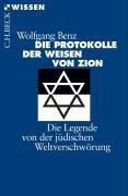 Die Protokolle der Weisen von Zion. Die Legende von der jüdischen Weltverschwörung