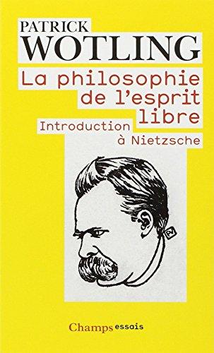 La philosophie de l'esprit libre : introduction à Nietzsche