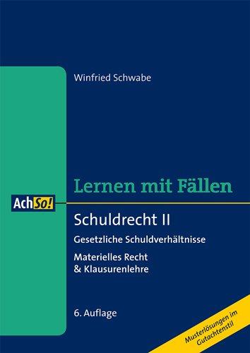 Schuldrecht II - Lernen mit Fällen: Materielles Recht & Klausurenlehre