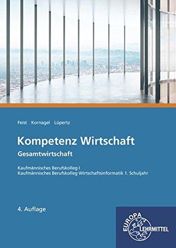 Kompetenz Wirtschaft - Gesamtwirtschaft: Kaufmännisches Berufskolleg I Kaufmännisches Berufskolleg Wirtschaftsinformatik 1. Schuljahr