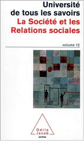 L'université de tous les savoirs. Vol. 12. La société et les relations sociales