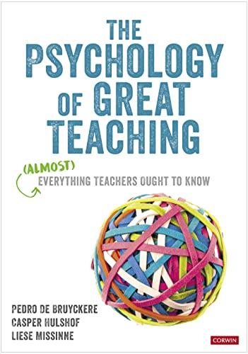 The Psychology of Great Teaching: Almost Everything Teachers Ought to Know