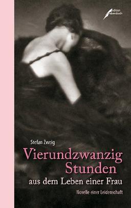 Vierundzwanzig Stunden aus dem Leben einer Frau: Novelle einer Leidenschaft