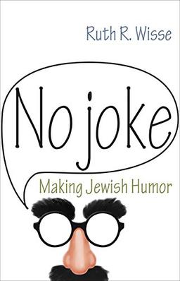 Wisse, R: No Joke - Making Jewish Humor (Library of Jewish Ideas)