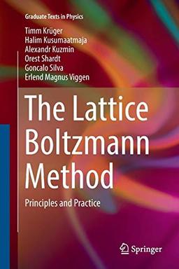 The Lattice Boltzmann Method: Principles and Practice (Graduate Texts in Physics)