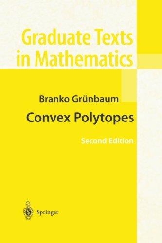 Convex Polytopes (Graduate Texts in Mathematics): Prepared by Volker Kaibel, Victor Klee, and Gunter Ziegler