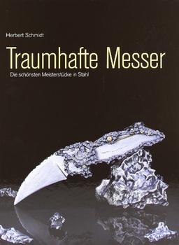 Traumhafte Messer: Die schönsten Meisterstücke in Stahl