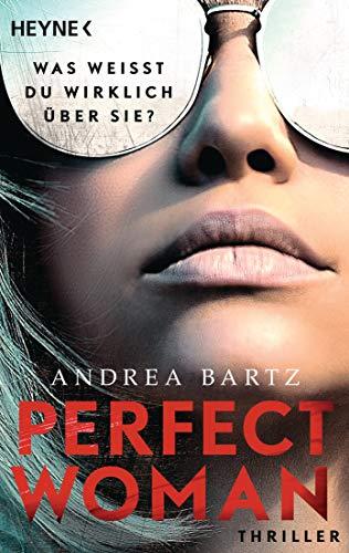 Perfect Woman – Was weißt du wirklich über sie? -: Thriller