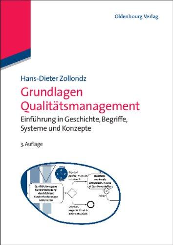 Grundlagen Qualitätsmanagement: Einführung in Geschichte, Begriffe, Systeme und Konzepte