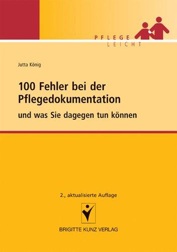 100 Fehler bei der Pflegedokumentation: und was Sie dageben tun können: und was Sie dagegen tun können