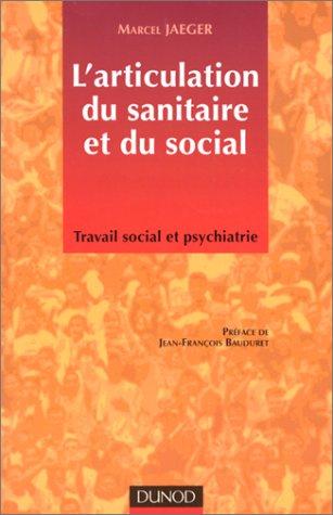 L'articulation du sanitaire et du social : travail social et psychiatrie