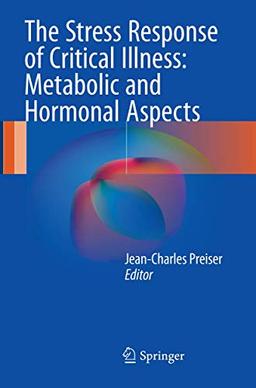 The Stress Response of Critical Illness: Metabolic and Hormonal Aspects