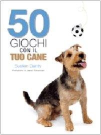 Cinquanta giochi con il tuo cane