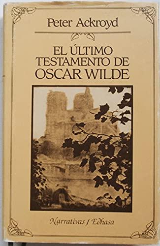 El £ltimo testamento de Oscar Wilde (Narrativas Históricas)