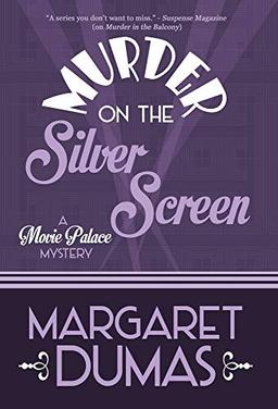 MURDER ON THE SILVER SCREEN (Movie Palace Mystery, Band 3)