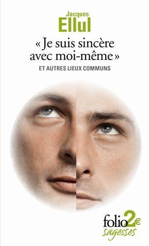 Je suis sincère avec moi-même : et autres lieux communs