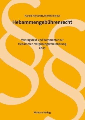 Hebammengebührenrecht: Vertragstext und Kommentar zur Hebammen-Vergütungsvereinbarung 2007