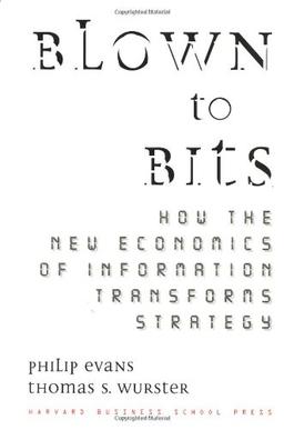 Blown to Bits: How the New Economics of Information Transforms Strategy