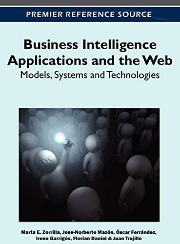 Business Intelligence Applications and the Web: Models, Systems and Technologies (Advances in Business Information Systems and Analytics)