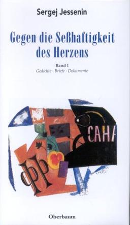 Gegen die Sesshaftigkeit des Herzens: Jessenin in Gedichten, Briefen, Porträts, zeitgenössischen Dokumenten. Gedichte. Russ. /Dt.