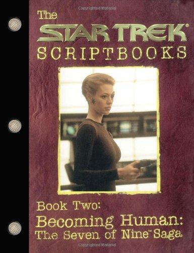 Becoming Human: The Seven of Nine Saga: Script Book #2 (Star Trek)