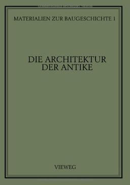 Die Architektur der Antike (Materialien zur Baugeschichte)